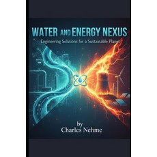 (영문도서)Water and Energy Nexus: Engineering Solutions for a Sustainable Planet Paperback, Independently Published, English, 9798275834406
