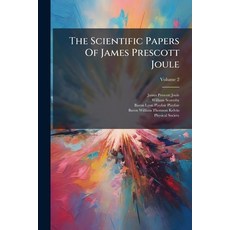 (영문도서)The Scientific Papers Of James Prescott Joule; Volume 2 Paperback, Nabu Press, English, 9781179351841