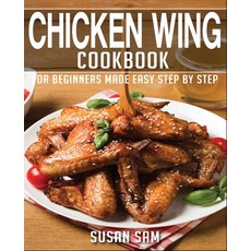 Chicken Wing Cookbook: Book1 for Beginners Made Easy Step by Step Paperback, Independently Published, English, 9798592615238
