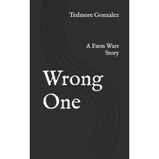 (영문도서)Wrong One: A Farm Wars Story Paperback, Independently Published, English, 9798265102461