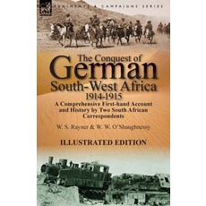 (영문도서) The Conquest of German South-West Africa 1914-1915: A Comprehensive First-Hand Account and H... Paperback, Leonaur Ltd, English, 9781782822967