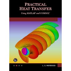 (영문도서) Practical Heat Transfer: Using Matlab(r) and Comsol(r) Hardcover, Mercury Learning and Inform..., English, 9781683926337
