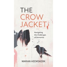 (영문도서)The Crow Jacket: Navigating the Challenges of Dementia Hardcover, FriesenPress, English, 9781039185418