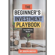 (영문도서) The Beginner's Investment Playbook: Turn $100 into Wealth Paperback, Independently Published, English, 9798304543538