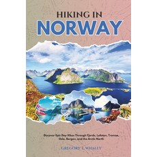 (英文書)Hiking in Norway 2026： Discover Epic Day Hikes Through Fjords Lofoten Tromsø ... 平裝版, 獨立出版, 英文
