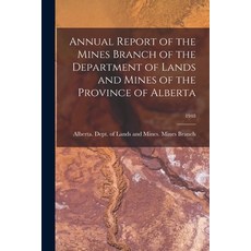 (영문도서) Annual Report of the Mines Branch of the Department of Lands and Mines of the Province of Alb... Paperback, Hassell Street Press, English, 9781013324635