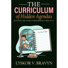 (영문도서)The Curriculum of Hidden Agendas: Revealing the Untold Stories Behind Curriculum... Paperback, Independently Published, English, 9798184461595