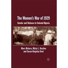 The Women's War of 1929: Gender and Violence in Colonial Nigeria Paperback, Palgrave MacMillan