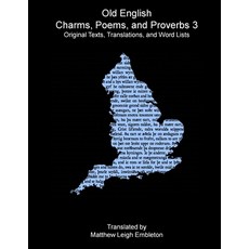 (영문도서)Old English Charms Poems and Proverbs 3 Paperback, Matthew Leigh Embleton, 9781918157406