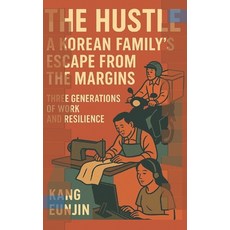 (영문도서)The Hustle: A Korean Family's Escape from the Margins: Three Generations of Work... Paperback, Independently Published, English, 9798291357446