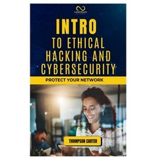 (영문도서) Intro to Ethical Hacking and Cybersecurity: Protect Your Network Paperback, Independently Published, English, 9798303764460