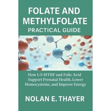 (영문도서)Folate and Methylfolate Practical Guide: How L-5-MTHF and Folic Acid Support Pre... Paperback, Independently Published, English, 9798266319677