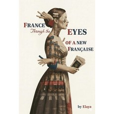 (英文書)France Through the Eyes of a New Française Paperback, Elaya, 英文, 平裝版
