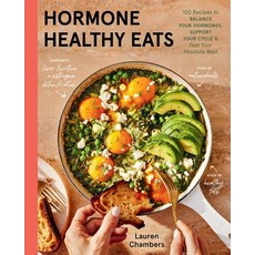 (영문도서)Hormone Healthy Eats: 100 Recipes to Balance Your Hormones Support Your Cycle ... Hardcover, Little, Brown Spark, English, 9780316577885