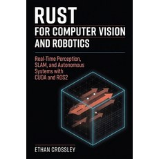(영문도서)Rust for Computer Vision and Robotics: Real-Time Perception SLAM and Autonomou... Paperback, Independently Published, English, 9798198674066 Independently Published, English, 9798198674066
