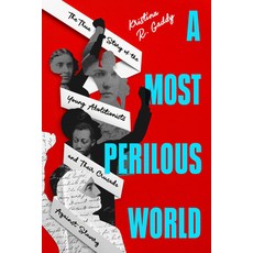 (영문도서) A Most Perilous World: The True Story of the Young Abolitionists and Their Crus... Hardcover, Dutton Books for Young Readers, English, 9780593855522