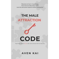 (영문도서)The Male Attraction Code: Psychology-Based Secrets Men Use to Attract Women Natu... Paperback, Independently Published, English, 9798265391407