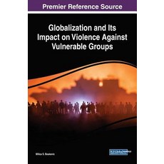 Globalization and Its Impact on Violence Against Vulnerable Groups Hardcover