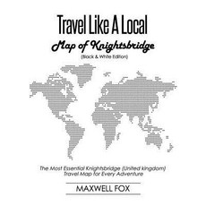 (영문도서) Travel Like a Local - Map of Knightsbridge (Black and White Edition): The Most Essential Knig... Paperback, Independently Published, English, 9781795733649