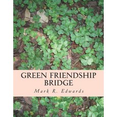 (영문도서) Green Friendship Bridge: Advances Freedom and Peace with Mexico and Central America Paperback, Createspace Independent Pub..., English, 9781981300969