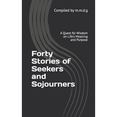 (영문도서)Forty Stories of Seekers and Sojourners: A Quest for Wisdom on Life's Meaning an... Paperback, Independently Published, English, 9798271763410