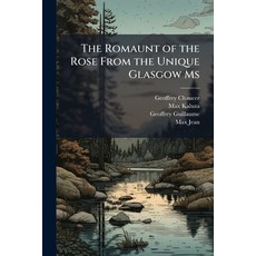 (영문도서)The Romaunt of the Rose From the Unique Glasgow Ms: Parallel With Its Original ... Paperback, Nabu Press, English, 9781142152505