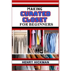 (영문도서) Making Curated Closet for Beginners: Practical Knowledge Guide On Skills Techniques And Patt... Paperback, Independently Published, English, 9798868101007