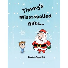 (영문도서)Timmy's Misssspelled Gifts Paperback, Isaac Agumba, English, 9798232599492