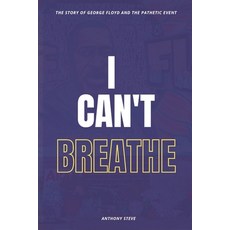 (영문도서) I Cant Breathe: The Story of George Floyd and the Pathetic Paperback, Independently Published, English, 9798805537944