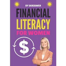 (영문도서) Financial Literacy for Women: A Step-by-Step Guide to Mastering Your Money Paperback, Independently Published, English, 9798305354010