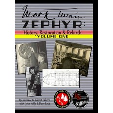 Mark Twain Zephyr: History Restoration & Rebirth: Volume One (Premium Edition): Premium Edition Hardcover, Lulu.com, English, 9781716258169