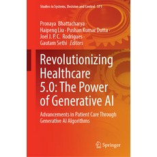 (영문도서) Revolutionizing Healthcare 5.0: The Power of Generative AI: Advancements in Pat... Hardcover, Springer, English, 9783031757709