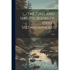 (영문도서) The First and Second Books of Ovid's Metamorphoses Paperback, Legare Street Press, English, 9781021706911