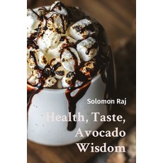 (영문도서) Health Taste Avocado Wisdom Paperback, Noble Publishing, English, 9788685246166