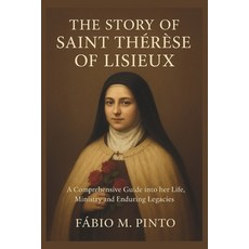 (영문도서)The Story of Saint Thérèse of Lisieux Paperback, Independently Published, English, 9798267995238
