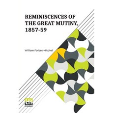 (영문도서) Reminiscences Of The Great Mutiny 1857-59: Including The Relief Siege And Ca... Paperback, Lector House, English, 9789361388262