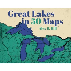 (영문도서) Great Lakes in 50 Maps Hardcover, Belt Publishing, English, 9781540270009