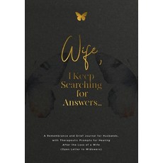(영문도서)Wife I Keep Searching for Answers...: A Remembrance and Grief Journal for Husba... Paperback, Geri Maye, English, 9781960809278