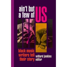(영문도서) Ain't But a Few of Us: Black Music Writers Tell Their Story Paperback, Duke University Press, English, 9781478019039