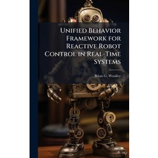 (영문도서)Unified Behavior Framework for Reactive Robot Control in Real-Time Systems Hardcover, Hutson Street Press, English, 9781025113487