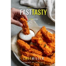 (영문도서) Fast & Tasty: Simple Family Friendly Dishes Paperback, Independently Published, English, 9798370733772