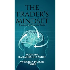 (영문도서) The Trader's Mindset: Transforming Chaos into Clarity Hardcover, Notion Press, English, 9798895887493