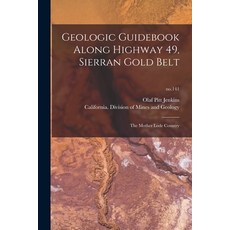 (영문도서) Geologic Guidebook Along Highway 49 Sierran Gold Belt: the Mother Lode Country; no.141 Paperback, Hassell Street Press, English, 9781014469717