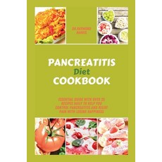 (영문도서) Pancreatitis Diet Cookbook: Essential guide with over 25 recipes daily to help you control pa... Paperback, Independently Published, English, 9798876463050