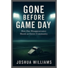 (英文圖書)Gone Before Game Day: How One Disappearance Shook an Entire Community 平裝版, Independently Published, English, Paperback