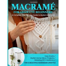 (英文圖書)Macramé for Absolute Beginners： A Complete Step-by-Step Guide to Modern Macramé... 平裝版, Independently Published, 英文