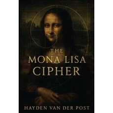 (영문도서)The Mona Lisa Cipher: An Overview of the history complexity and mystery of the... Paperback, Independently Published, English, 9798315997016 Independently Published, English, 9798315997016