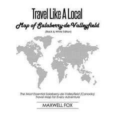 (영문도서) Travel Like a Local - Map of Salaberry-de-Valleyfield: The Most Essential Salaberry-de-Valley... Paperback, Independently Published, English, 9781794495333