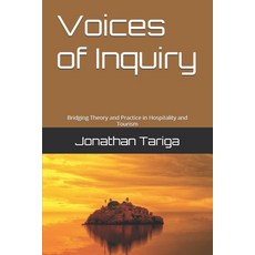 (영문도서)Voices of Inquiry: Bridging Theory and Practice in Hospitality and Tourism Paperback, Independently Published, English, 9798241326645