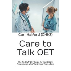 (英文圖書)Care to Talk: The No-Fluff OET Guide for Healthcare Professionals Who Want More... 平裝版, Independently Published, 英文